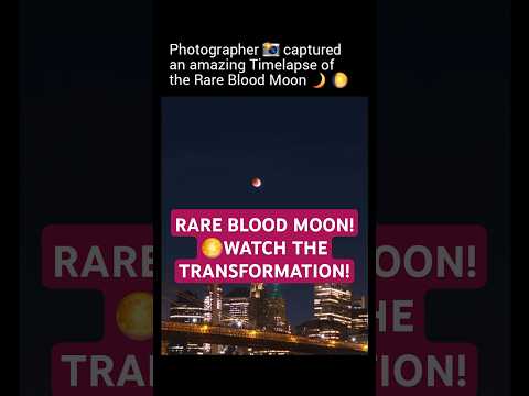 Witness the Rare Blood Moon Transformation in Stunning Timelapse #bloodmoon #lunareclipse #timelapse
