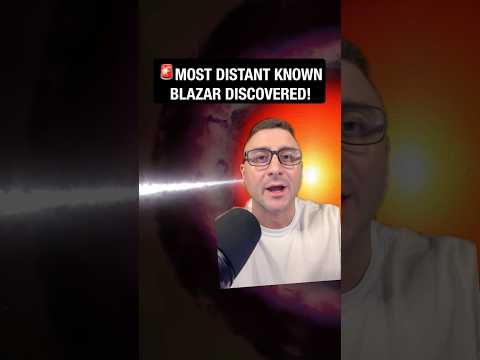 🚨Most distant known BLAZAR discovered!