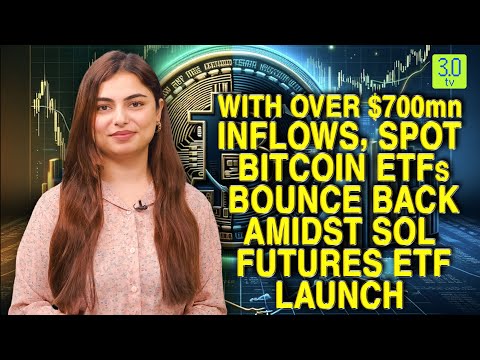 With Over $700mn Inflows, Spot Bitcoin ETFs Bounce Back Amidst SOL Futures ETF Launch | 3.0 TV