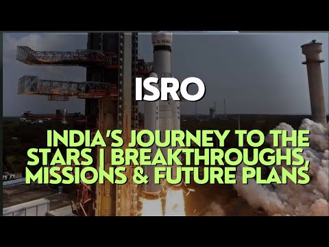 ISRO: India’s Journey to the Stars | Breakthroughs, Missions &amp; Future Plans