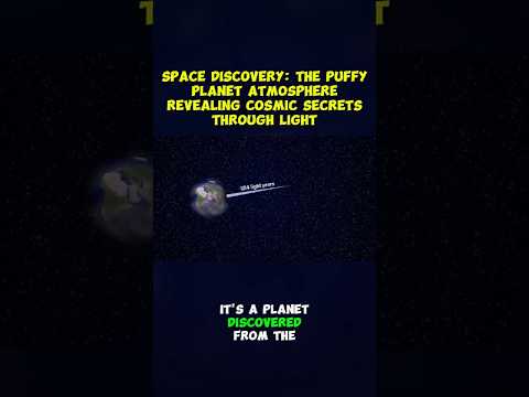 SPACE DISCOVERY: The Puffy Planet Atmosphere Revealing Cosmic Secrets Through Light