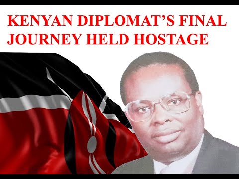 A Kenyan Diplomat&#039;s Final Journey Held Hostage