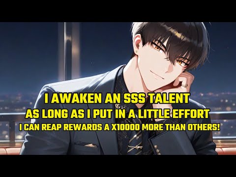 I Awaken an SSS Talent,As Long as I Put in a Little Effort,I Can Reap Rewards a X10000!